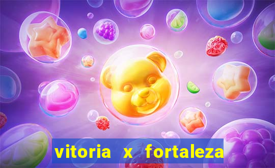 vitoria x fortaleza onde assistir